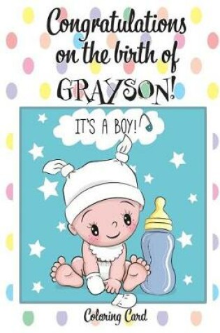 Cover of CONGRATULATIONS on the birth of GRAYSON! (Coloring Card)