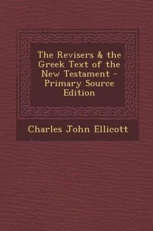 Cover of The Revisers & the Greek Text of the New Testament