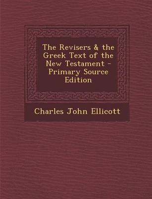 Book cover for The Revisers & the Greek Text of the New Testament