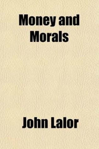 Cover of Money and Morals; A Book for the Times