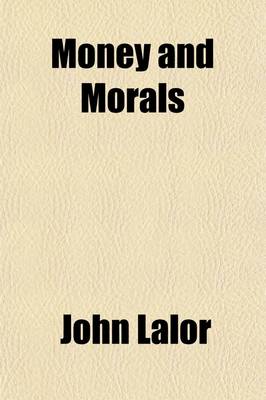 Book cover for Money and Morals; A Book for the Times