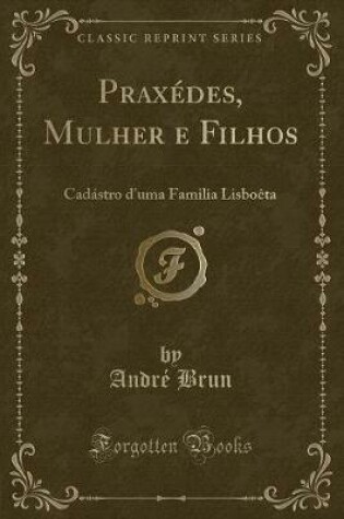 Cover of Praxédes, Mulher E Filhos