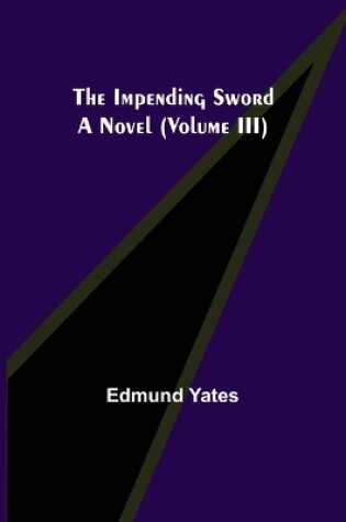 Cover of The Impending Sword; A Novel (Volume III)