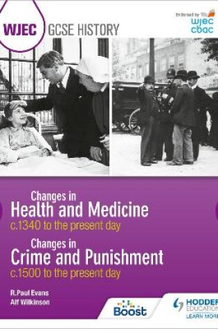 Cover of WJEC GCSE History: Changes in Health and Medicine c.1340 to the present day and Changes in Crime and Punishment, c.1500 to the present day