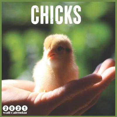 Book cover for Chicks 2021 Wall Calendar