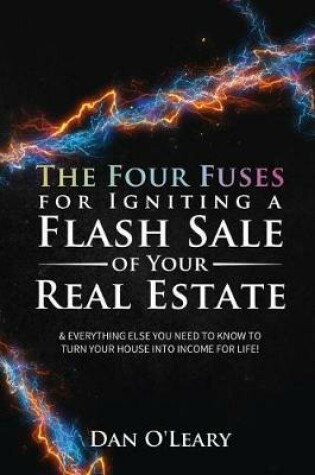 Cover of The Four Fuses for Igniting a Flash Sale of Your Real Estate