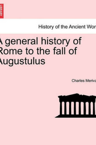 Cover of A General History of Rome to the Fall of Augustulus