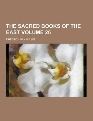 Book cover for The Sacred Books of the East Volume 26