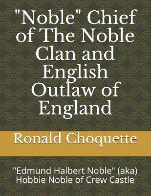 Book cover for "Noble" Chief of The Noble Clan and English Outlaw of England