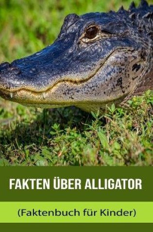 Cover of Fakten über Alligator (Faktenbuch für Kinder)