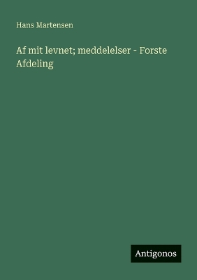 Book cover for Af mit levnet; meddelelser - Forste Afdeling