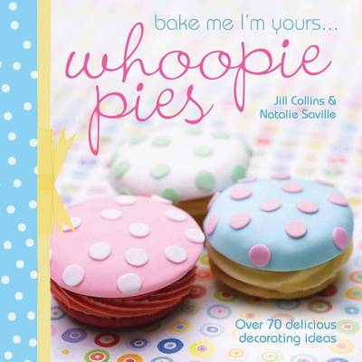 Cover of Bake Me I'm Yours . . . Whoopie Pies