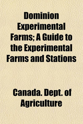 Book cover for Dominion Experimental Farms; A Guide to the Experimental Farms and Stations