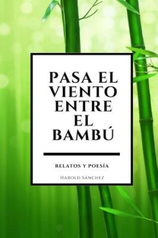 Cover of Pasa el viento entre el bambú