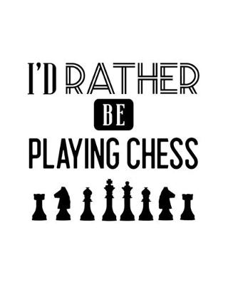 Book cover for I'd Rather Be Playing Chess