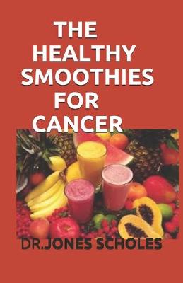 Book cover for The Healthy Smoothies for Cancer