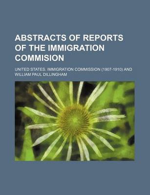 Book cover for Abstracts of Reports of the Immigration Commision