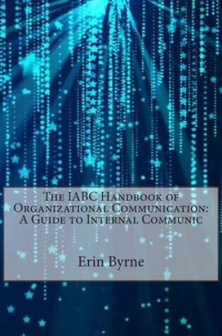 Cover of The Iabc Handbook of Organizational Communication