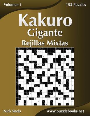 Book cover for Kakuro Gigante Rejillas Mixtas - Volumen 1 - 153 Puzzles