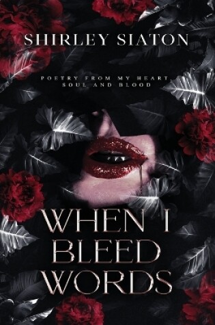 Cover of When I Bleed Words (The Special Hardcover Edition)