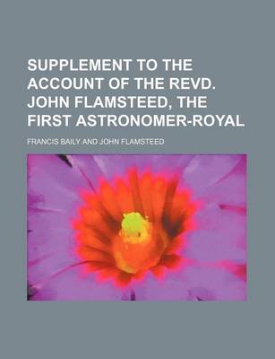 Book cover for Supplement to the Account of the Revd. John Flamsteed, the First Astronomer-Royal