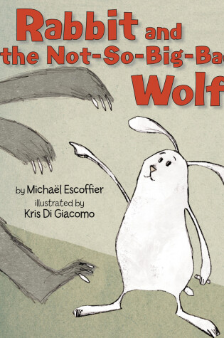 Cover of Rabbit and the Not-So-Big-Bad Wolf