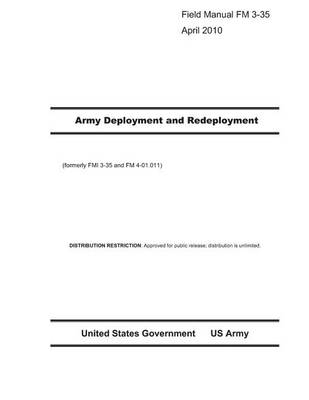 Book cover for Field Manual FM 3-35 Army Deployment and Redeployment April 2010 (formerly FMI 3-35 and FM 4-01.011)