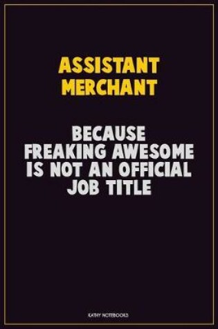 Cover of Assistant Merchant, Because Freaking Awesome Is Not An Official Job Title