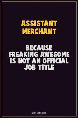 Book cover for Assistant Merchant, Because Freaking Awesome Is Not An Official Job Title