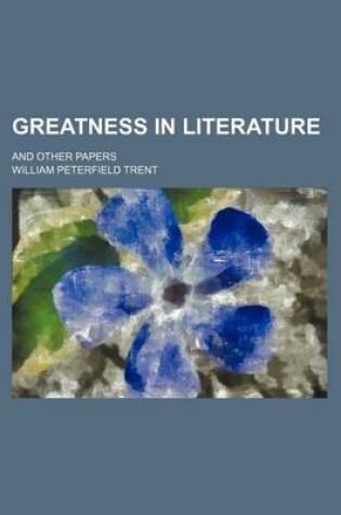 Cover of Greatness in Literature; And Other Papers