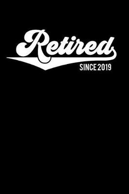 Book cover for Retired Since 2019