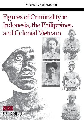 Cover of Figures of Criminality in Indonesia, the Philippines, and Colonial Vietnam