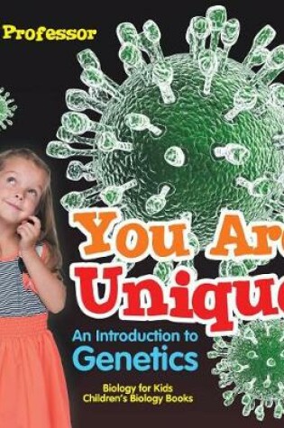 Cover of You Are Unique: An Introduction to Genetics - Biology for Kids Children's Biology Books