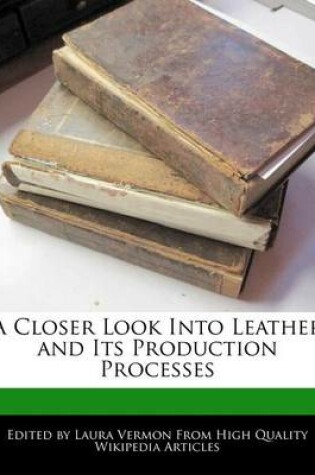 Cover of A Closer Look Into Leather and Its Production Processes