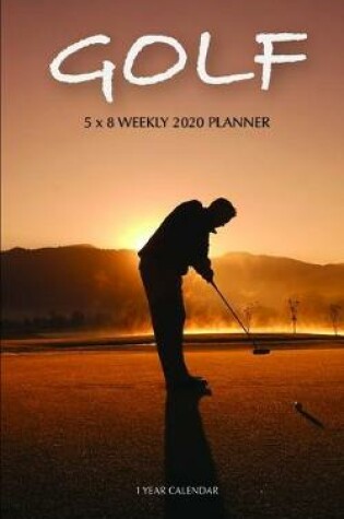 Cover of Golf 5 x 8 Weekly 2020 Planner