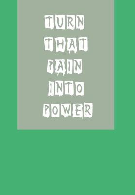 Book cover for Turn That Pain Into Power