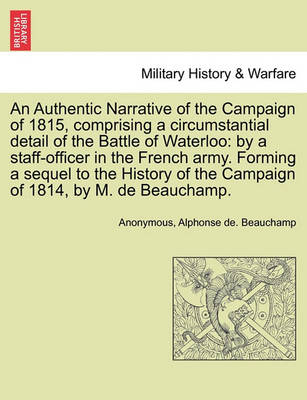 Book cover for An Authentic Narrative of the Campaign of 1815, Comprising a Circumstantial Detail of the Battle of Waterloo