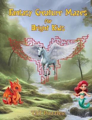 Book cover for Fantasy Creature Mazes for Bright Kids