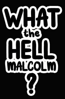 Book cover for What the Hell Malcolm?