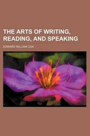 Cover of The Arts of Writing, Reading, and Speaking