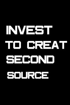 Book cover for invest to create second source