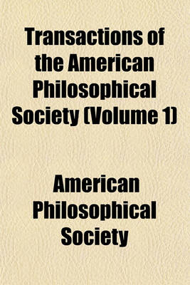 Book cover for Transactions of the American Philosophical Society Volume 3; Held at Philadelphia for Promoting Useful Knowledge