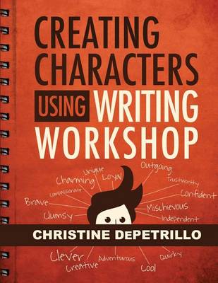 Book cover for Creating Characters Using Writing Workshop