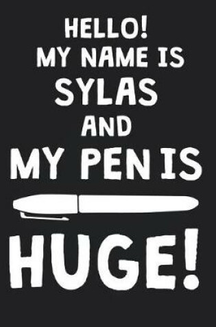 Cover of Hello! My Name Is SYLAS And My Pen Is Huge!