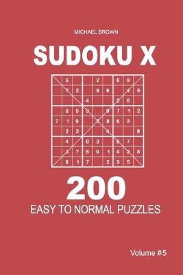 Book cover for Sudoku X - 200 Easy to Normal Puzzles 9x9 (Volume 5)