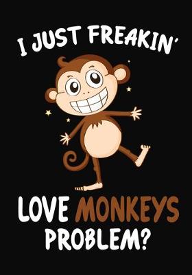 Book cover for I Just Freakin' Love Monkeys Problem?