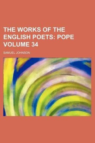 Cover of The Works of the English Poets Volume 34; Pope