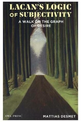 Cover of Lacan's Logic of Subjectivity: a Walk on the Graph of Desire