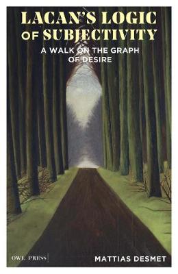 Book cover for Lacan's Logic of Subjectivity: a Walk on the Graph of Desire