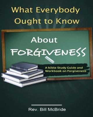 Book cover for What Everybody Ought to Know About Forgiveness